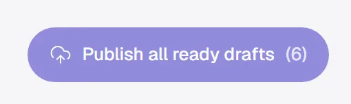 The button “Publish all ready drafts (6)” in My items.
